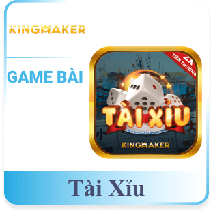 tài xỉu kingmaker